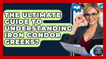 The Ultimate Guide To Understanding Iron Condor Greeks? - Stock and Options Playbook