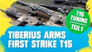 Tiberius Arms First Strike T15: Tuning TEIL1 (german)