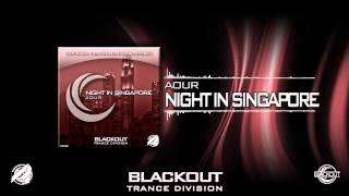 Aour - "Night In Singapore" (Original Mix) [Blackout Trance Division] Out Now!