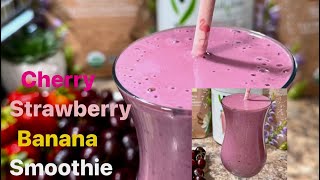 Homemade Cherry Strawberry and Banana Smoothie - So delicious and easy to make.