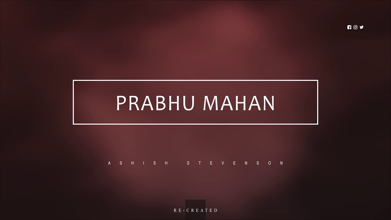 PRABHU MAHAN  PRASHANSA HOWE PRABHU YESHU KI  LYRIC VIDEO  RE CREATED  ASHISH STEVENSON