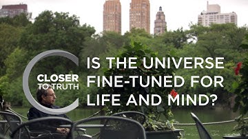 Is the Universe Fine-Tuned for Life and Mind? | Episode 302 | Closer To Truth