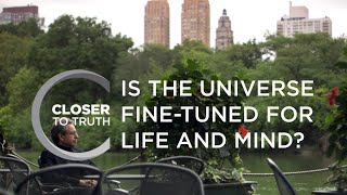 Is the Universe Fine-Tuned for Life and Mind? | Episode 302 | Closer To Truth