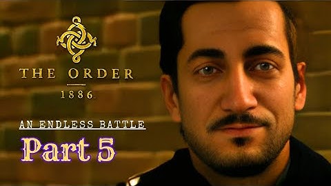 The Order: 1886 Walkthrough Chapter 4: An Endless Battle | PART 5