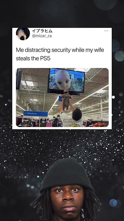 Me distracting security while my wife steals the PS5