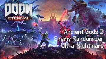 DOOM Eternal: Ancient Gods Part 2 (Enemy Randomizer, Ultra Nightmare)
