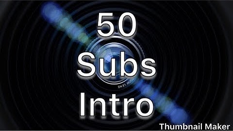 New 50 subs intro