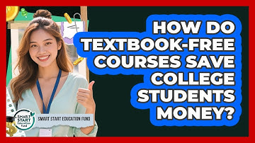 How Do Textbook-free Courses Save College Students Money? - Smart Start Education Fund
