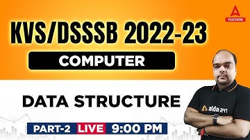KVS/DSSSB 2022-23 | KVS PGT Computer Science Preparation | Data Structure Part 2