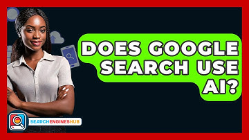 Does Google Search Use AI? - SearchEnginesHub.com