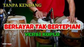 TANPA KENDANG • BERLAYAR TAK BERTEPIAN | ELLA | VERSI KOPLO