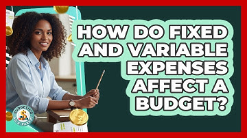 How Do Fixed And Variable Expenses Affect A Budget?