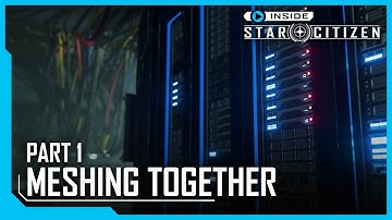 Inside Star Citizen: Meshing Together
