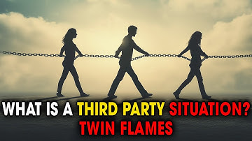 What is a Third Party Situation? (Twin Flames) | Spiritual Universe