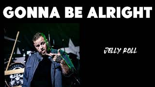 Jelly Roll  - Gonna Be Alright (Song)