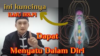 Ada 7 Kunci Sukses .!! Agar Ilmu IKS PI Menyatu Dalam Jiwa Dan Berfungsi