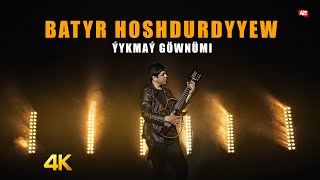 Batyr Hoshdurdyyew - Ýykmaý Göwnümi 4K