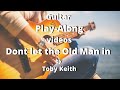 Dont let the Old Man in by Toby Keith play along with scrolling guitar chords and lyrics