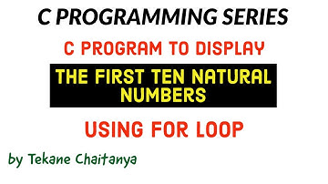 C Program To Display First Ten Natural Numbers | How Do You Print First Ten Natural Numbers in C?