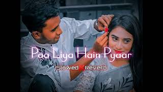 Paa Liya Hain Pyaar - Slowed & Reverb | Kishor Kumar,Asha Bhosle | Bollywood song #slowreverb #lofi