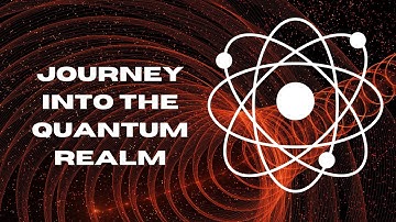 Journey into the Quantum Realm | Unveiling the Secrets of Subatomic Particles