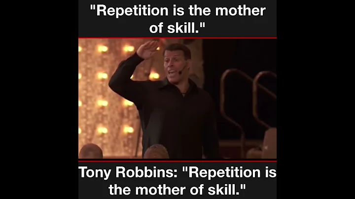 Repetition is the mother of skill Tony Robbins