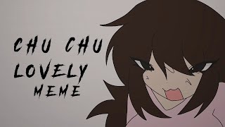 CHU CHU LOVELY // ANIMATION MEME