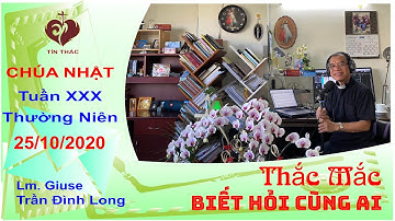Thắc Mắc Biết Hỏi Cùng Ai - Chúa Nhật XXX, 25/10/2020