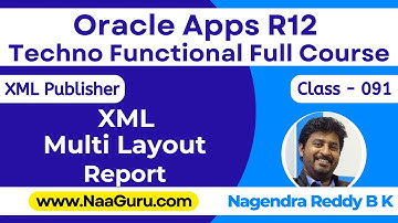 Class - 091 || XML Multi Layout Report || XML Publisher || Oracle Apps R12 Techno || NaaGuru.com