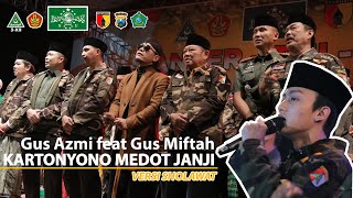 Gus Azmi Feat Gus Miftah !!! KARTONYONO MEDOT JANJI (Cover Sholawat)