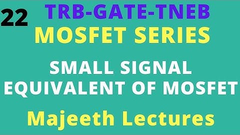 22  Small Signal Equivalent circuit of NMOS- GATE ECE || TRB || TNEB || ESE-III