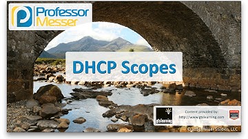 DHCP Scopes - CompTIA Network+ N10-006 - 1.3