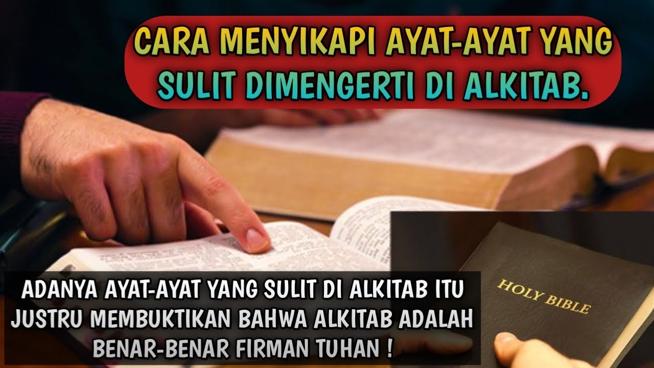 CARA MENYIKAPI AYATAYAT YANG SULIT DIMENGERTI DI ALKITAB YouTube