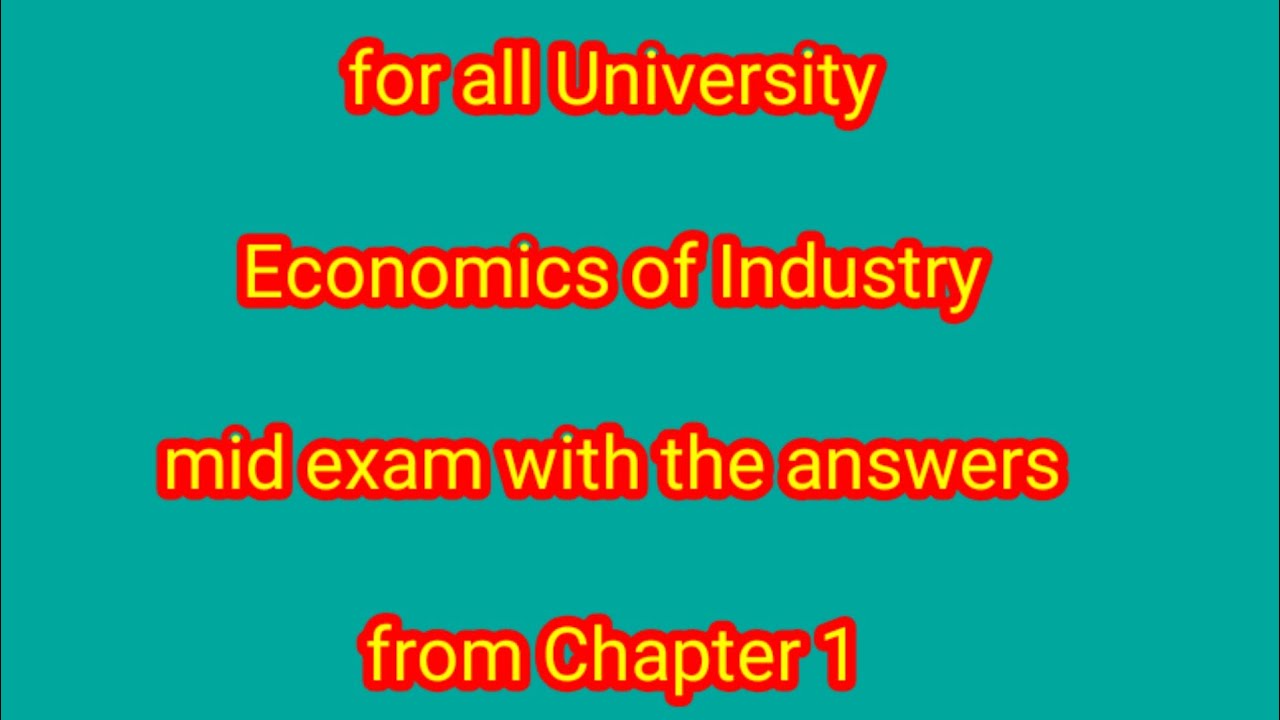 Economics of industry chapter 1 mid exam with the answers and explanation