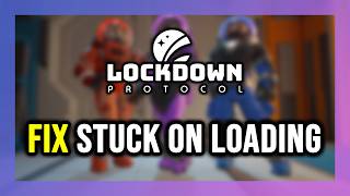 How to FIX LOCKDOWN Protocol Stuck on Loading Screen / Not Loading