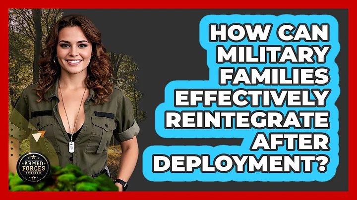 How Can Military Families Effectively Reintegrate After Deployment? - Armed Forces Insider