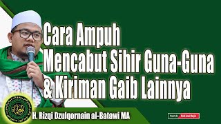 Cara Ampuh Mencabut Sihir Guna-Guna & Kiriman Gaib Lainnya