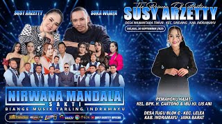 LIVE NIRWANA MANDALA SAKTI SUSY ARZETTY | SELASA, 30 SEPTEMBER 2025 | TUGU - LELEA - INDRAMAYU