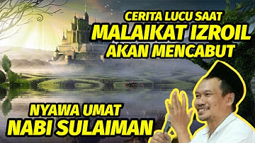GUS BAHA. CERITA LUCU SAAT MALAIKAT IZROIL AKAN MENCABUT NYAWA UMAT NABI SULAIMAN.