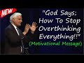 "God Says; How To Stop Overthinking Everything!!" - With Ravi Zachaias (Motivational Message)