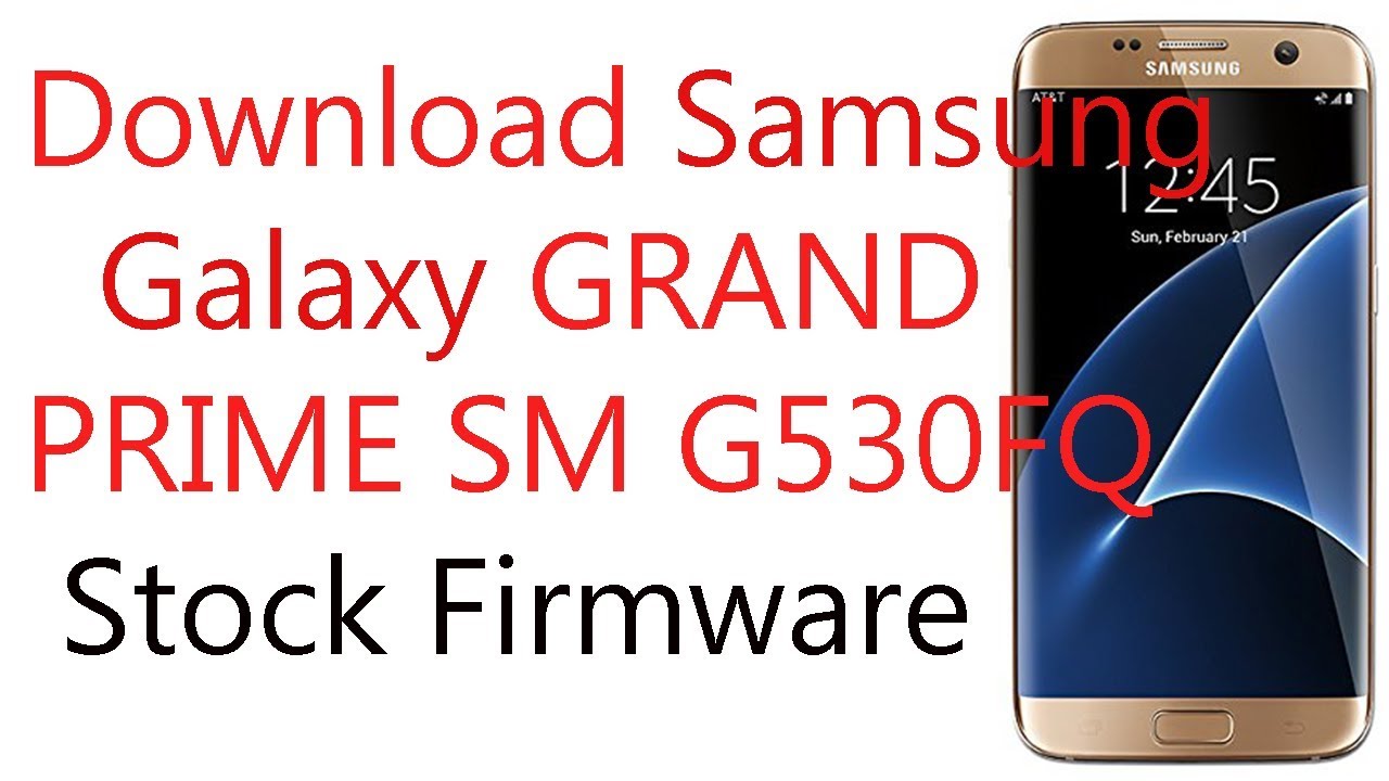 Download Samsung Galaxy Grand Prime Sm G530fq Stock Firmware Youtube