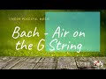 바흐 J.S .Bach - G선상의 아리아ㅣ1시간 연속 (휴식, 수면, 독서, 명상) Bach, Air on the G String