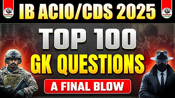 TOP 100 GK QUESTIONS FOR IB ACIO/CDS 2025 | GS BY PARMAR SIR | PARMAR SSC