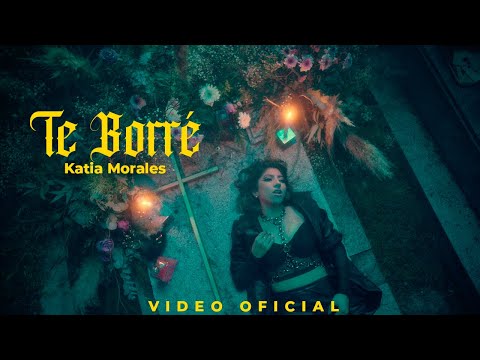 Katia Morales - Te Borré (Video Oficial)