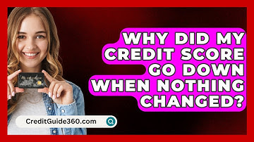 Why Did My Credit Score Go Down When Nothing Changed? - CreditGuide360.com