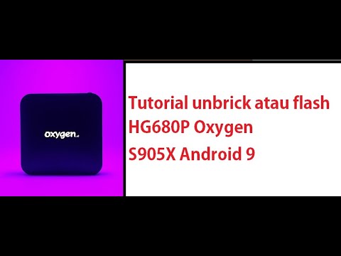 how-to-flash-or-unbrick-android-tv-box-hg680p-oxygen-s905x-android-9