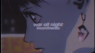 incontinenza - war all night (slowed + reverb)