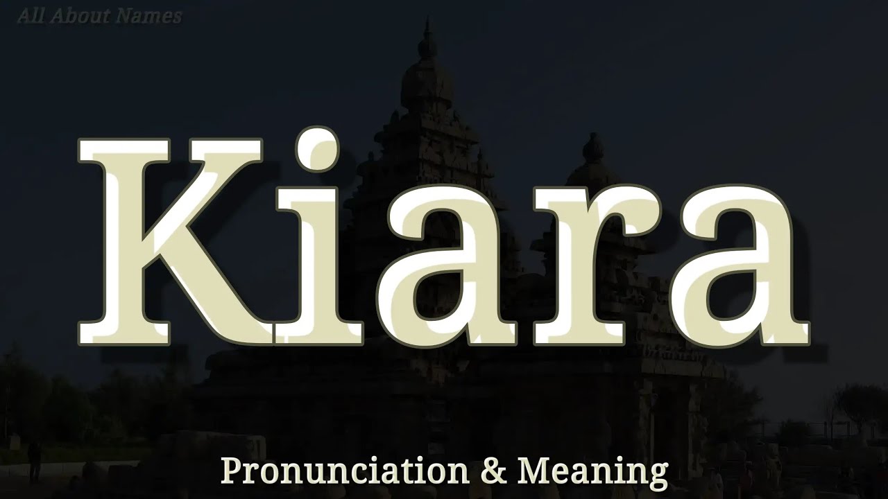 Kiara Pronunciation and Meaning YouTube