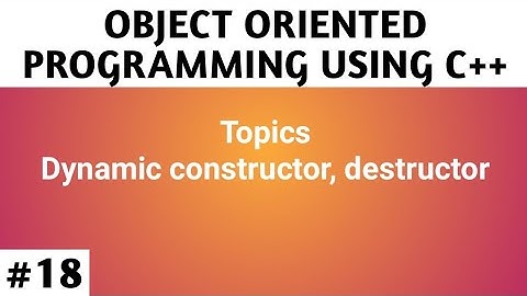 Dynamic constructor and destructor in C++ with code demo practical