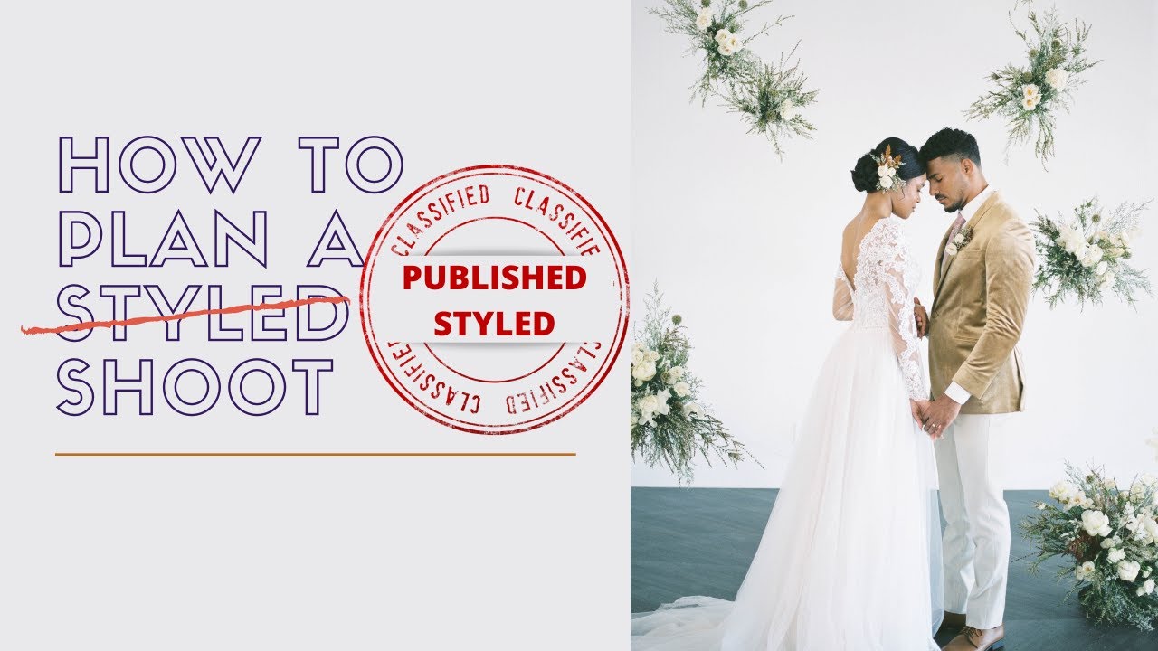 How To Plan a Styled Shoot + Behind the Scenes of Our PUBLISHED Styled Shoot